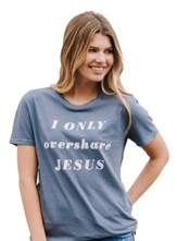 I Only Overshare Jesus Shirt, Blue, Medium