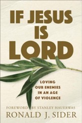 If Jesus Is Lord: Loving Our Enemies in an Age of Violence - eBook