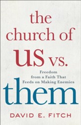 The Church of Us vs. Them: Freedom from a Faith That Feeds on Making Enemies - eBook