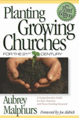 Planting Growing Churches for the 21st Century: A Comprehensive Guide for New Churches and Those Desiring Renewal - eBook