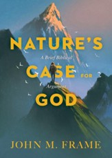 Nature's Case for God: A Brief Biblical Argument - eBook