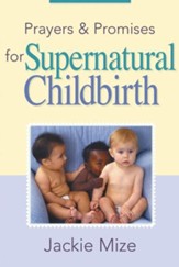 Prayers And Promises for Supernatural Childbirth - eBook
