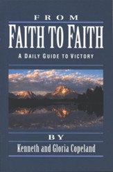 From Faith to Faith: A Daily Guide to Victory - eBook