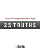 25 Truths: Life Principles of the Happiest & Most Successful Among Us - eBook