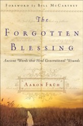 Forgotten Blessing, The: Ancient Words That Heal Generational Wounds - eBook