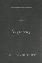 Suffering: Gospel Hope When Life Doesn't Make Sense - eBook