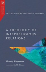 Intercultural Theology, Volume Three: A Theology of Interreligious Relations - eBook