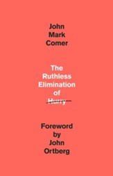 The Ruthless Elimination of Hurry:How to Stay Emotionally  Healthy and Spiritually Alive in the Chaos of the Modern  World - eBook