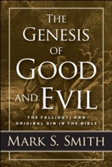 The Genesis of Good and Evil: The Fall(out) and Original Sin in the Bible - eBook