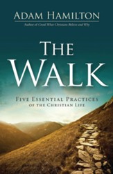 The Walk: Five Essential Practices of the Christian Life - eBook