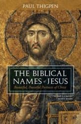 The Biblical Names of Jesus: Beautiful, Powerful Portraits of Christ - eBook