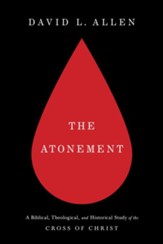 The Atonement: A Biblical, Theological, and Historical Study of the Cross of Christ - eBook