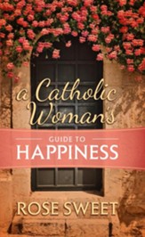 A Catholic Woman's Guide to Happiness - eBook