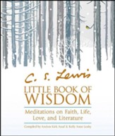 C.S. Lewis' Little Book of Wisdom: Meditations on Faith, Life, Love and Literature - eBook