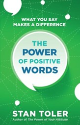 The Power of Positive Words: What You Say Makes a Difference - eBook