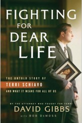 Fighting for Dear Life: The Untold Story of Terri Schiavo and What It Means for All of Us - eBook