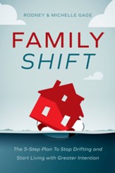 Family Shift: 5 Steps to Stop Drifting and Start Moving in the Right Direction - eBook