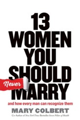 13 Women You Should Never Marry: And How Every Man Can Recognize Them - eBook