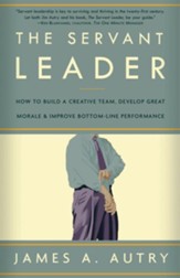 The Servant Leader: How to Build a Creative Team, Develop Great Morale, and Improve Bottom-Line Perf ormance - eBook