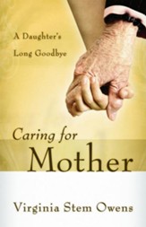 Caring for Mother: A Daughter's Long Goodbye - eBook