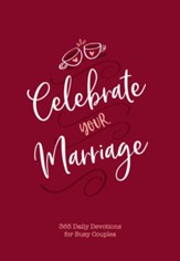 Celebrate Your Marriage: 365 Daily Devotions for Busy Couples - eBook