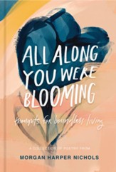 All Along You Were Blooming: Thoughts for Boundless Living - eBook