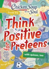 Chicken Soup for the Soul: Think Positive for Preteens - eBook