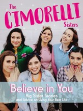 Believe in You: Big Sister Stories and Advice on Living Your Best Life - eBook