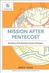 Mission after Pentecost (Mission in Global Community): The Witness of the Spirit from Genesis to Revelation - eBook