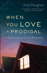 When You Love a Prodigal: 90 Days of Grace for the Wilderness - eBook