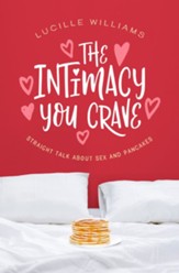 The Intimacy You Crave: Straight Talk about Sex and Pancakes - eBook
