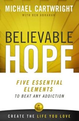 Believable Hope: 5 Essential Elements to Beat Any Addiction - eBook