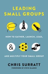 Leading Small Groups: How to Gather, Launch, Lead, and Multiply Your Small Group - eBook