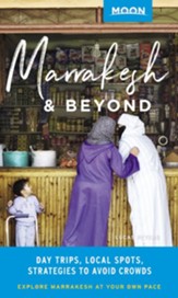 Moon Marrakesh & Beyond: Day Trips, Local Spots, Strategies to Avoid Crowds - eBook