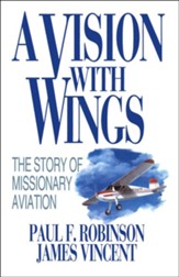 A Vision with Wings: The Story of Missionary Aviation - eBook
