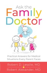 Ask the Family Doctor: Practical Answers for Medical Situations Every Parent Faces - eBook