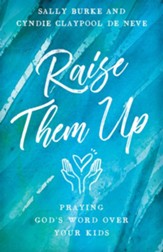 Raise Them Up: Praying God's Word Over Your Kids - eBook
