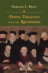 Doing Theology with the Reformers - eBook