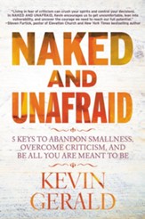 Naked and Unafraid: 5 Keys to Abandon Smallness, Overcome Criticism, and Be All You Are Meant to Be - eBook