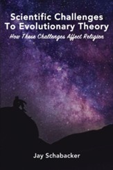 Scientific Challenges to Evolutionary Theory: How these Challenges Affect Religion - eBook