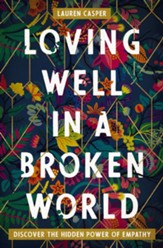 Loving Well in a Broken World: Discover the Hidden Power of Empathy - eBook