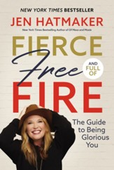 Fierce, Free, and Full of Fire: The Guide to Being Glorious You - eBook