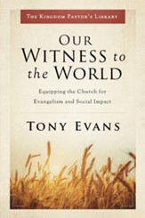 Our Witness to the World: Equipping the Church for Evangelism and Social Impact - eBook