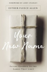 Your New Name: Saying Goodbye to the Labels That Limit - eBook