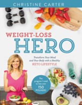 Weight-Loss Hero: Transform Your Mind and Your Life with a Healthy Keto Diet - eBook