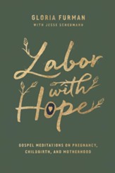 Labor with Hope: Gospel Meditations on Pregnancy, Childbirth, and Motherhood - eBook