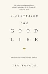 Discovering the Good Life: The Surprising Riches Available in Christ - eBook