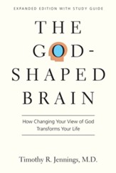 The God-Shaped Brain: How Changing Your View of God Transforms Your Life - eBook