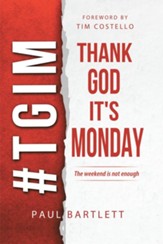 Thank God It's Monday: The Weekend Is Not Enough - eBook