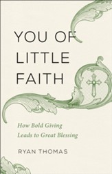You of Little Faith: How Bold Giving Leads to Great Blessing - eBook